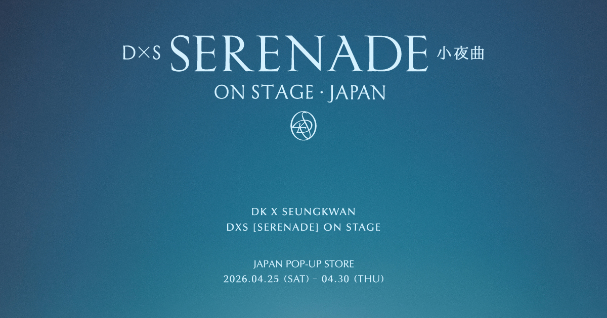 新品 DXS Serenade weverse japan ラキドロ スングァン DxS [SERENADE] ON STAGE - JAPAN POP-UP STORE - Weverse Ticket